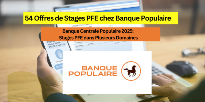 54 Offres de Stages PFE chez Banque Populaire
